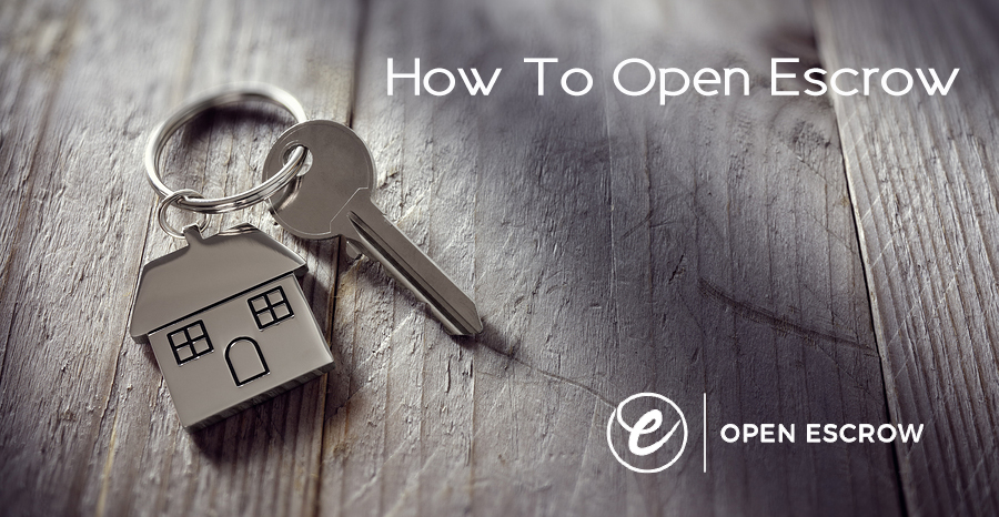The Process To Opening Escrow When Purchasing A House